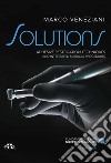 Solutions. Adhesive restoration techniques and integrated surgical procedures. Posterior libro di Veneziani Marco