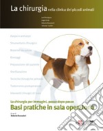 La chirurgia nella clinica dei piccoli animal. Basi pratiche in sala operatoria