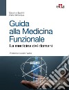 Guida alla medicina funzionale. La medicina del domani libro