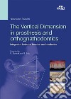 The vertical dimension in prosthesis and orthognathodontics. Integration between function and aesthetics libro di Bassetti Nazareno