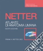 Netter. Atlante di anatomia umana. Scienze infermieristiche libro