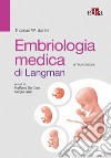 Embriologia medica di Langman libro di Sadler Thomas W.; De Caro R. (cur.); Galli S. (cur.)