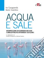 Acqua e sale. Interpretazione dei disordini acido-base e idroelettrolitici attraverso i casi clinici