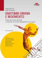 Anatomia umana e movimento. Anatomia umana generale e anatomia funzionale dell'apparato locomotore