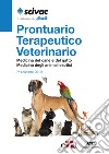 Prontuario terapeutico veterinario. Medicina del cane e del gatto. Medicina degli animali esotici libro