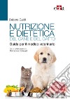 Nutrizione e dietetica del cane e del gatto. Guida per il medico veterinario libro