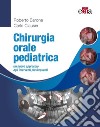 Chirurgia orale pediatrica. Un nuovo approccio agli interventi più frequenti libro