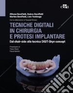 Tecniche digitali in chirurgia e protesi implantare. Dal chair-side alla tecnica Digit-Skyn concept libro