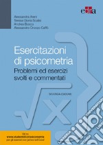 Esercitazioni di psicometria. Problemi ed esercizi svolti e commentati