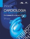 Cardiologia del cane e del gatto. Conoscere il cuore con il 3D. Con aggiornamento online libro