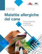 Malattie allergiche del cane. Percorsi diagnostici e terapeutici in dermatologia