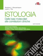 Istologia. Dalle basi molecolari alle correlazioni cliniche libro