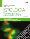 Istologia. Dalle basi molecolari alle correlazioni cliniche libro