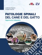 Patologie spinali del cane e del gatto. Approccio integrato libro