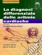 La diagnosi differenziale delle aritmie cardiache libro