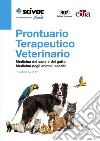 Prontuario terapeutico veterinario. Medicina del cane e del gatto. Medicina degli animali esotici libro