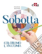 Sobotta. Coloriamo l'anatomia libro