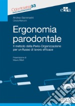 Ergonomia paradontale. Il metodo della Perio-Organizzazione per un flusso di lavoro efficace libro