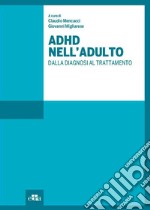 ADHD nell'adulto. Dalla diagnosi al trattamento libro