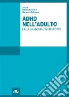 ADHD nell'adulto. Dalla diagnosi al trattamento libro