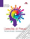 L'eredità di Freud. Percorsi di sviluppo in psicologia dinamica libro