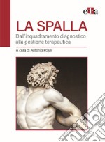 La spalla. Dall'inquadramento diagnostico alla gestione terapeutica