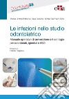 Le infezioni nello studio odontoiatrico. Manuale operativo di prevenzione del contagio per odontoiatri, igienisti e ASO libro