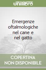 Emergenze oftalmologiche nel cane e nel gatto