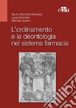 L'ordinamento e la deontologia nel sistema farmacia