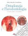 Ortodonzia e Parodontologia. Trattamenti combinati e sinergie cliniche libro