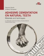 Adhesive cementation on natural teeth. Materials and techniques libro