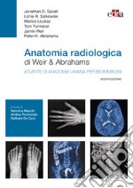 Anatomia radiologica di Weir & Abrahams. Atlante di anatomia umana per bioimmagini libro