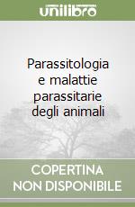 Parassitologia e malattie parassitarie degli animali