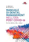 Manuale di Dental Management nell'era post Covid-19. Dalla teoria alla pratica libro di Gisco Aurelio Rosso Roberto