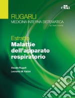 Rugarli. Medicina interna sistematica. Estratto: Malattie dell'apparato respiratorio libro