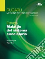 Rugarli. Medicina interna sistematica. Estratto: Malattie del sistema circolatorio