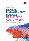 Dental Management Manual in the post covid-19 Era. From theory to practice libro di Gisco Aurelio Rosso Roberto