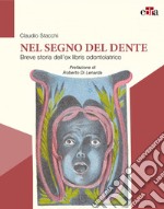 Nel segno del dente. Breve storia dell'ex libris odontoiatrico libro