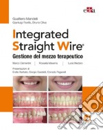 Integrated straight wire. Gestione del mezzo terapeutico libro