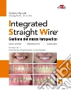 Integrated straight wire. Gestione del mezzo terapeutico libro