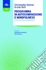 Programma di autocompassione e mindfulness. Esercizi e meditazioni guidate libro