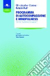 Programma di autocompassione e mindfulness. Esercizi e meditazioni guidate libro