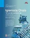 Igienista orale. Teoria e pratica professionale libro