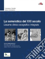 La semeiotica del XXI secolo. L'esame clinico ecografico integrato libro