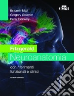 Fitzgerald. Neuroanatomia con riferimenti funzionali e clinici