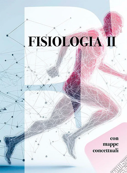 Fisiologia. Con mappe concettuali. Vol. 2