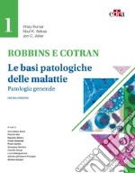 Robbins e Contran. Le basi patologiche delle malattie. Vol. 1: Patologia generale