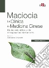 La clinica in medicina cinese. Il trattamento delle malattie con agopuntura e erbe cinesi libro di Maciocia Giovanni Giovanardi C. M. (cur.)