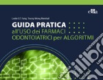 Guida pratica all'uso dei farmaci odontoiatrici per algoritmi libro