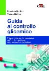Guida al controllo glicemico. Il trattamento non farmacologico dell'insulino-resistenza nella prevenzione del diabete libro
